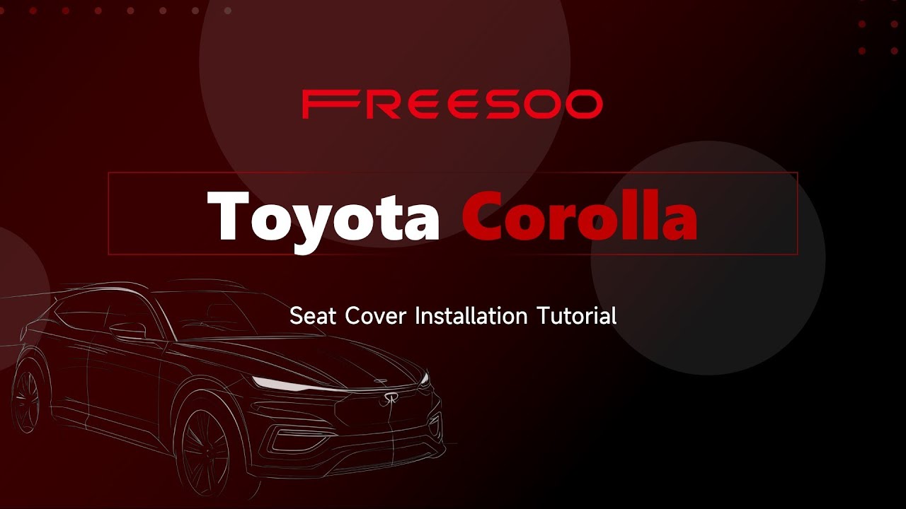 Toyota Corolla Car Seat Cover Installation Guide - FREESOO (OEM Style)