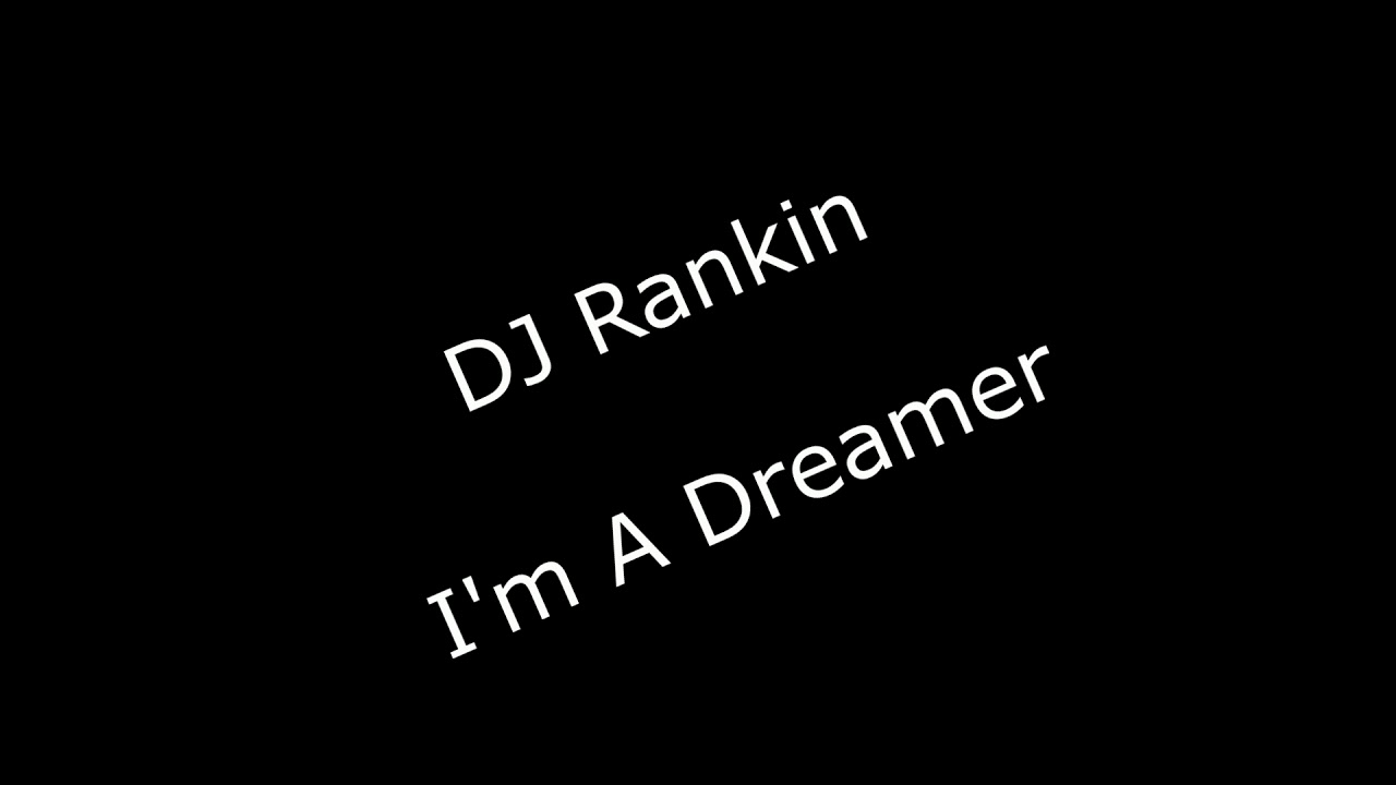DJ Rankin - I'm A Dreamer