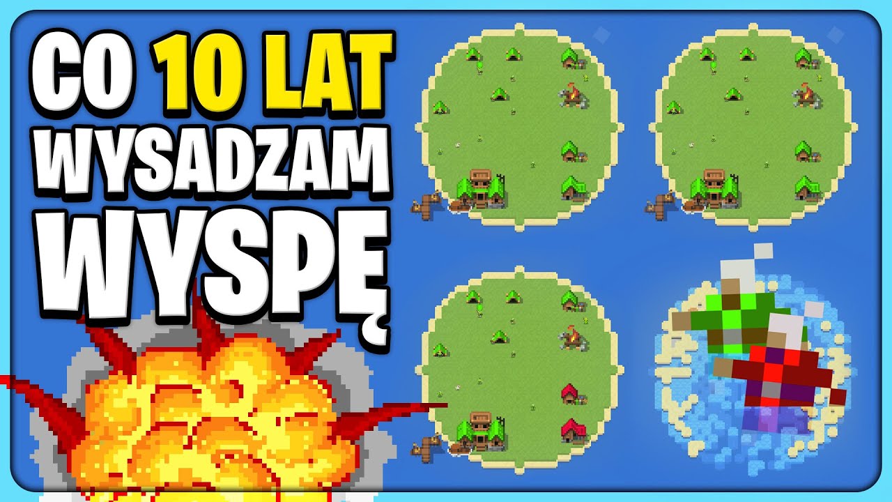 Stworzyłem 100 WYSP ale co 10 LAT jedną WYSADZAM (WorldBox)