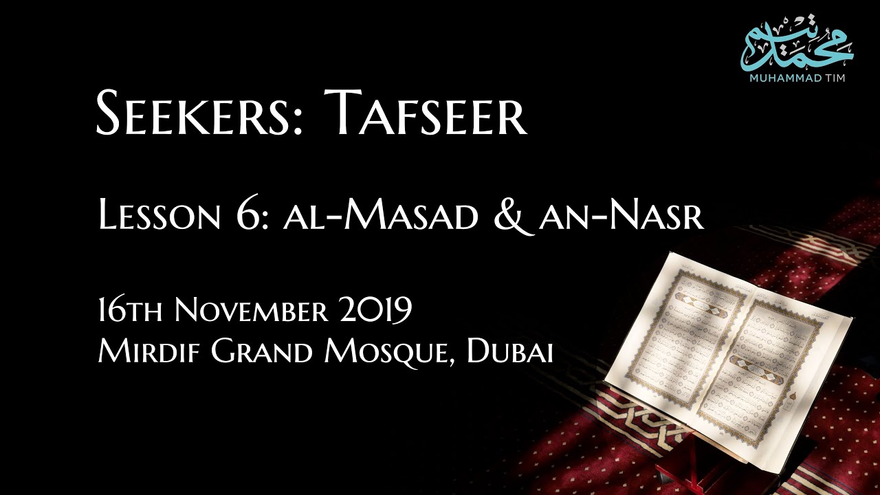 Seekers of Knowledge: Tafseer 6 - al-Masad & an-Naṣr - Muhammad Tim Humble