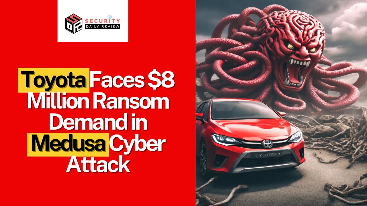 Toyota Faces $8 Million Ransom Demand in Medusa Cyber Attack
