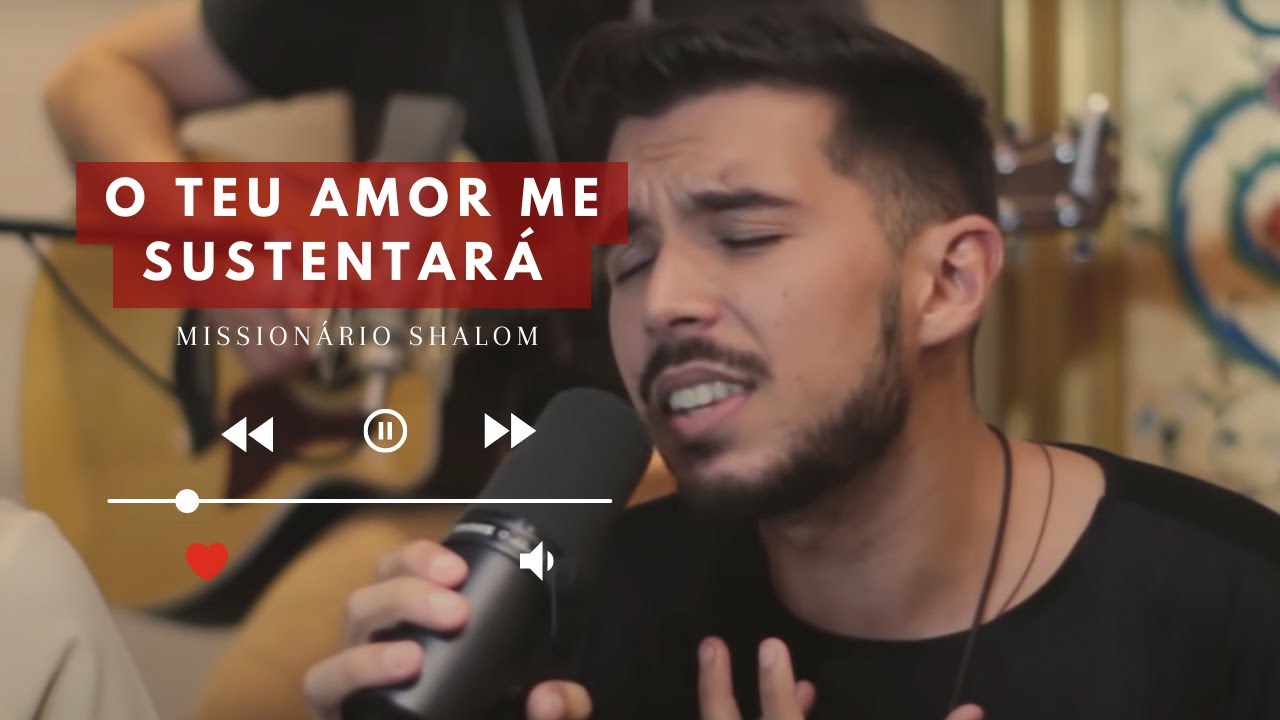 O TEU AMOR ME SUSTENTARÁ / Missionário Shalom