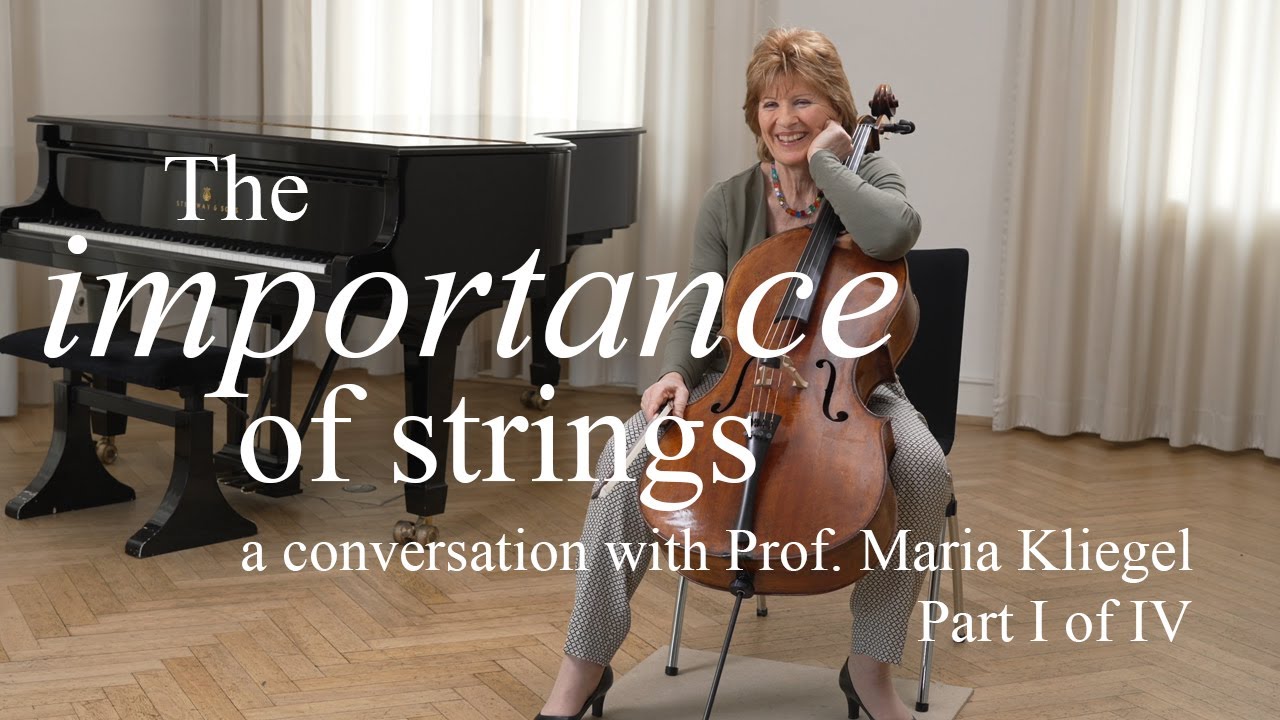 Prof. Maria Kliegel & Larsen Strings for Cello. The Importance of Strings Part I (of IV).