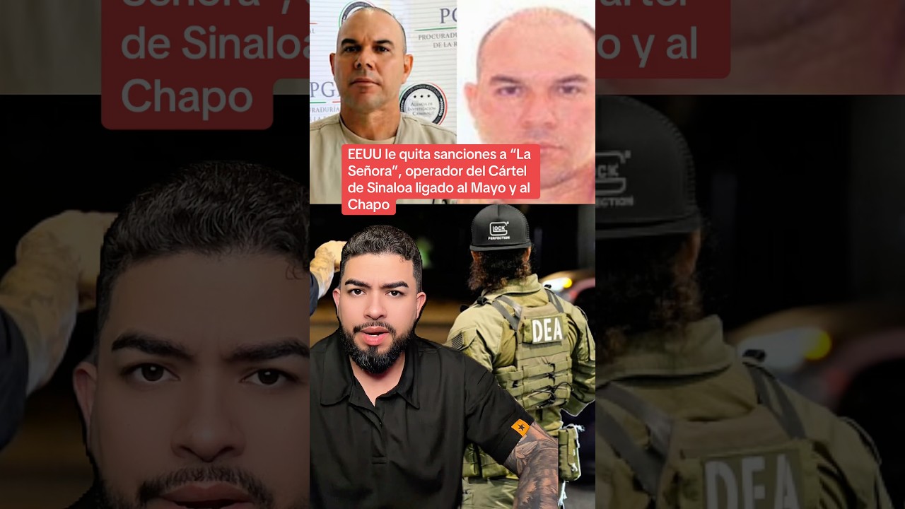EEUU le quita sanciones a &ldquo;La Se&ntilde;ora&rdquo;, operador del C&aacute;rtel de Sinaloa ligado al Mayo y al Chapo
