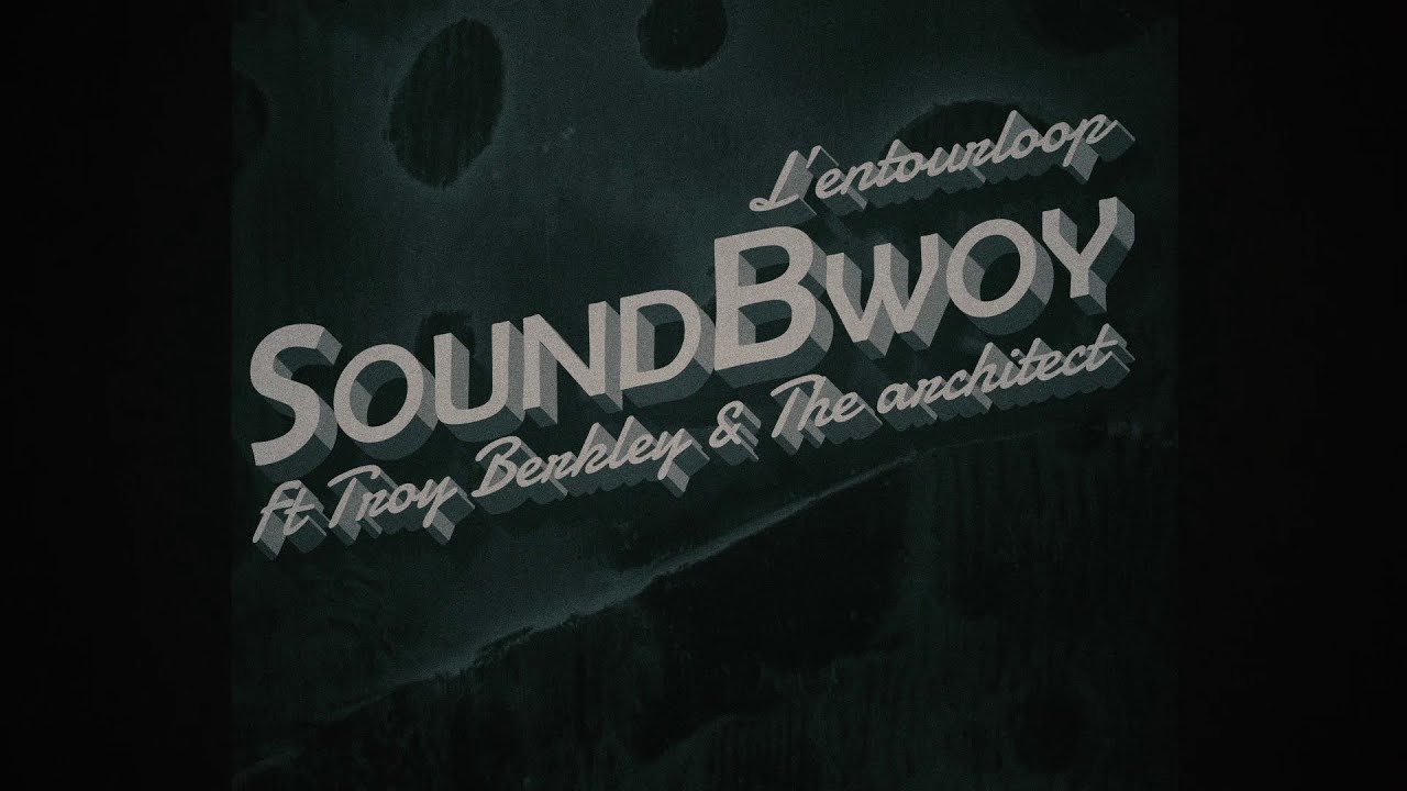 L'ENTOURLOOP - SoundBwoy Ft. Troy Berkley & The Architect (Official Video)