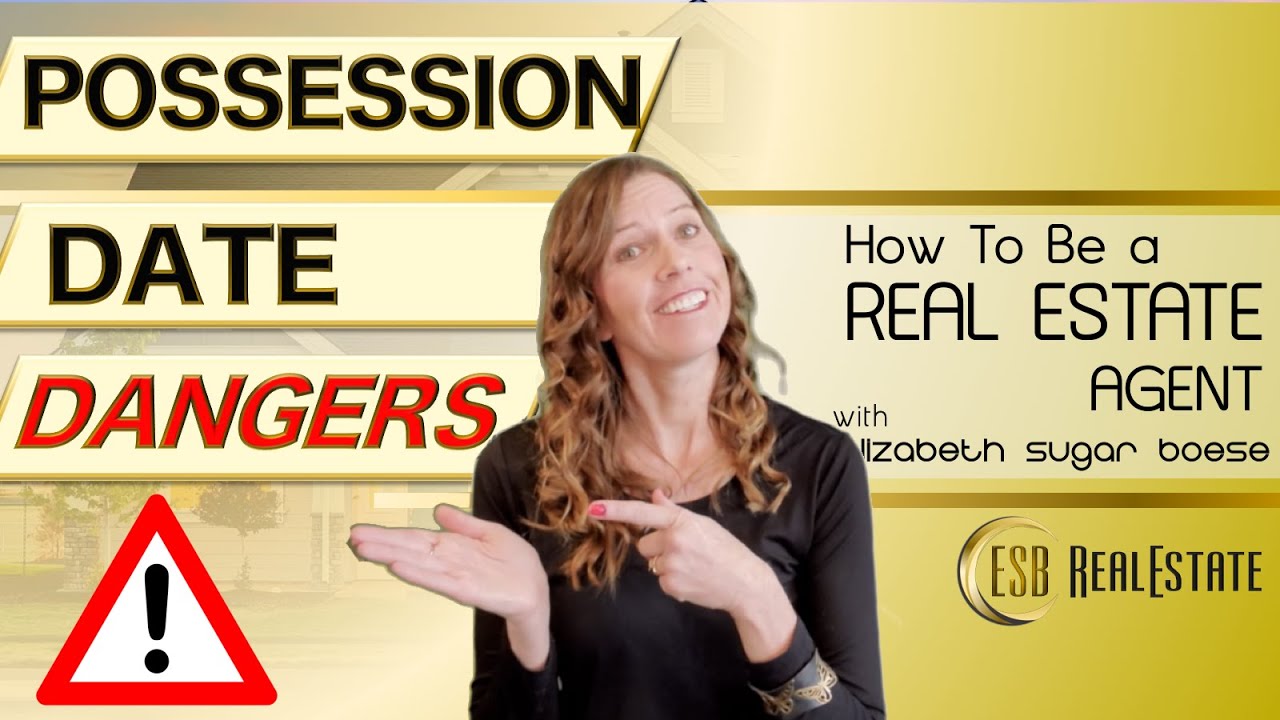 Possession Date Dangers!