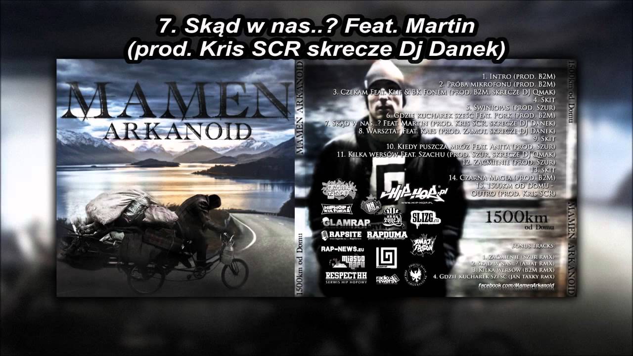 #7 Mamen Arkanoid - Skąd w nas...? feat. Martin, DJ Danek - 1500 km od Domu