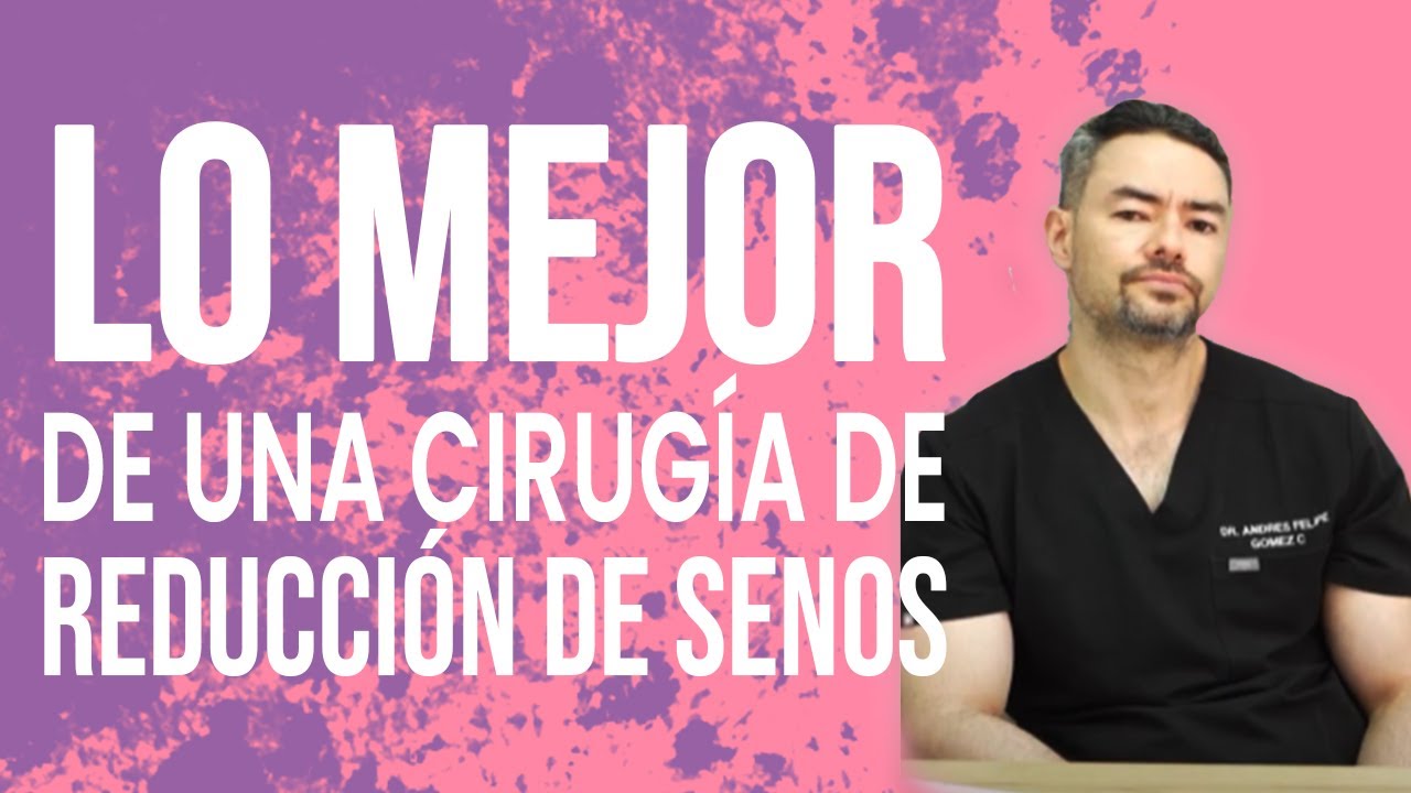 Lo MEJOR de una Cirugía de Reducción de Senos