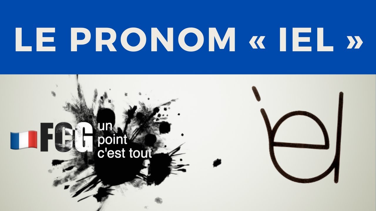 UPCT - Linguistics: Le Pronom &laquo;&nbsp;iel&nbsp;&raquo;