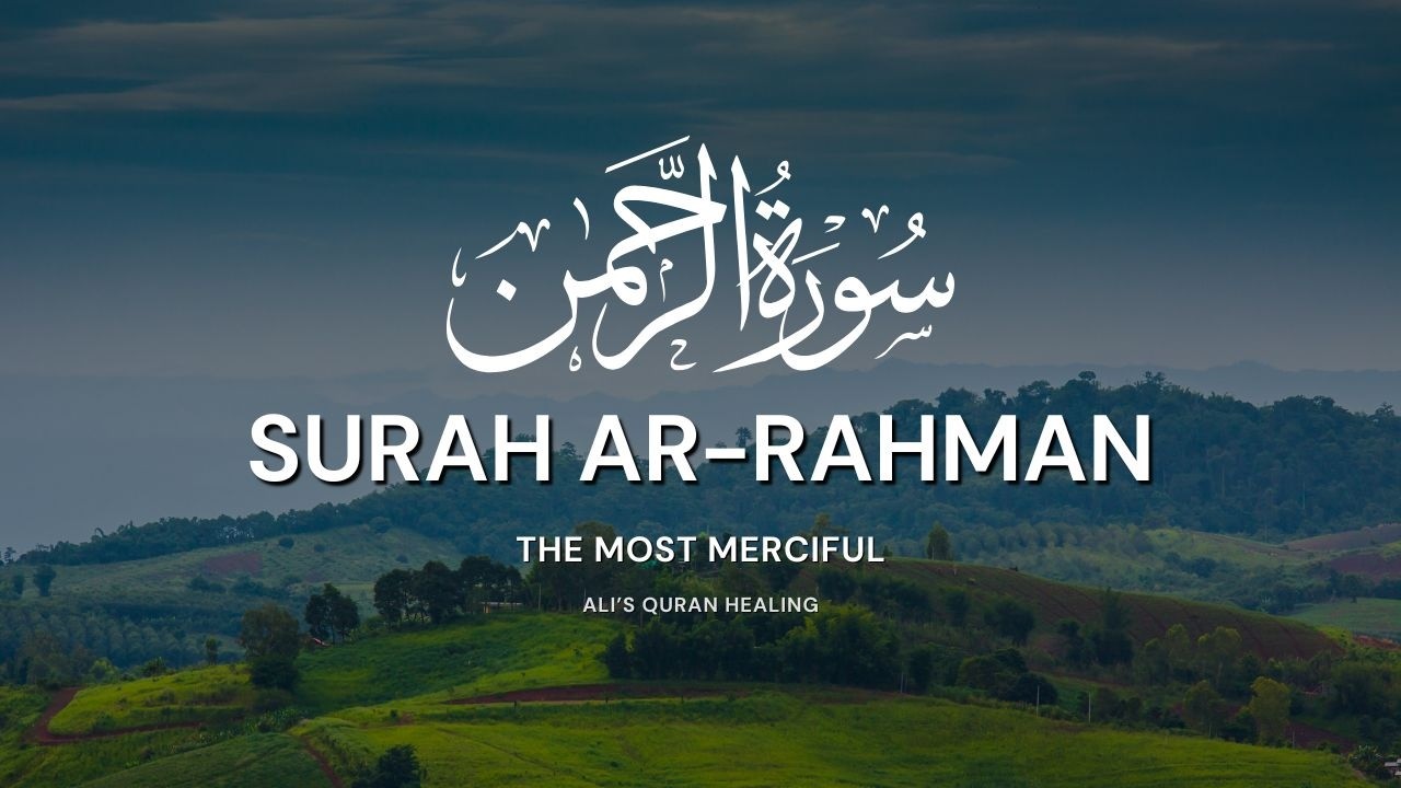 Surah Ar-Rahman | Beautiful Quran Recitation | Peace for the Heart