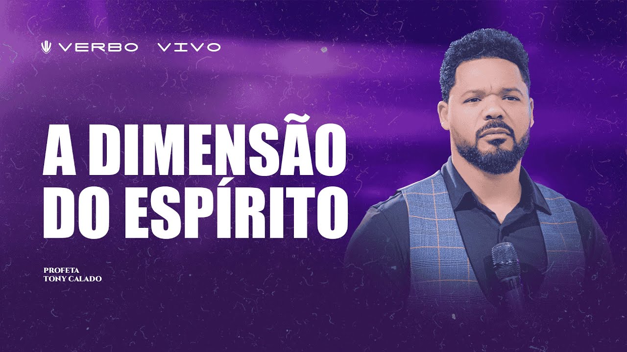 A Dimensão do Espírito | Tony Calado