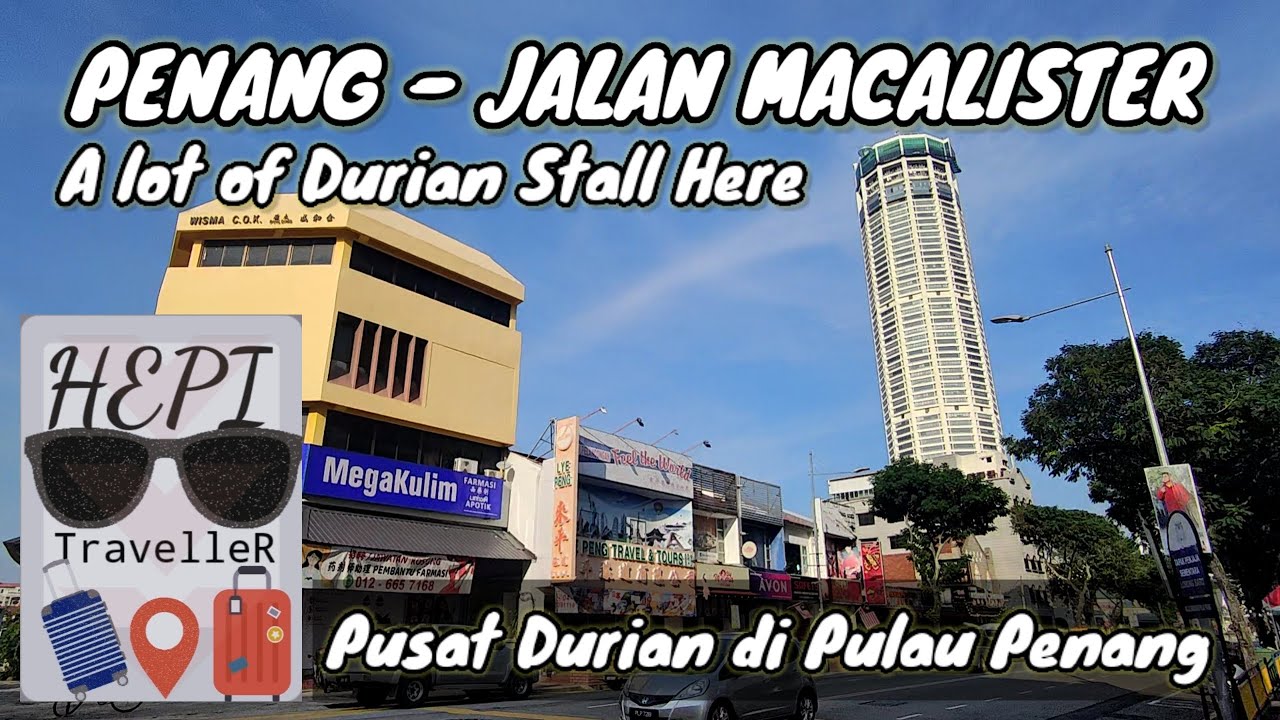 HEPI walking around at Central of Durian in Penang Island - Jalan Macalister