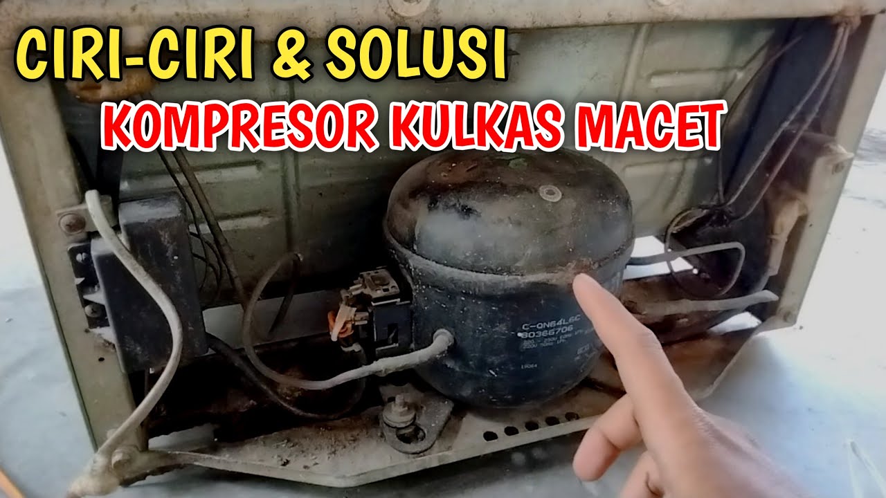 CIRI-CIRI DAN SOLUSI MENGATASI KOMPRESOR KULKAS MACET