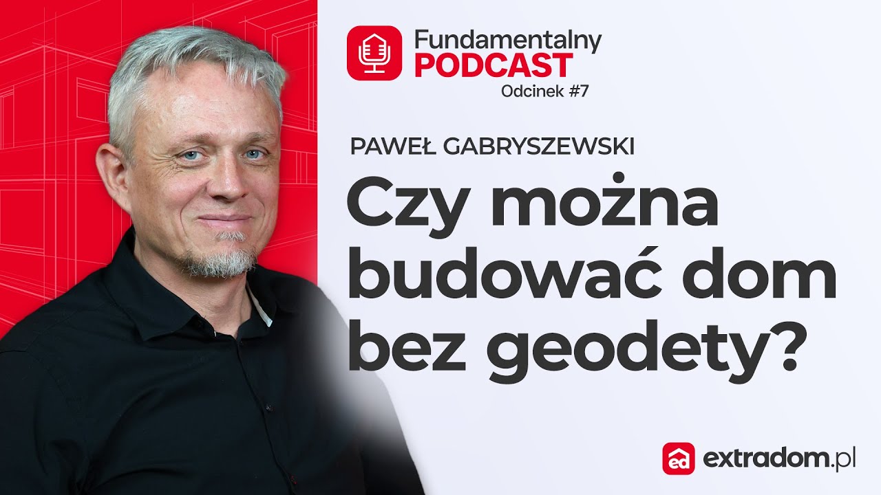 Co robi geodeta na budowie domu? | Paweł Gabryszewski | Fundamentalny Podcast #8