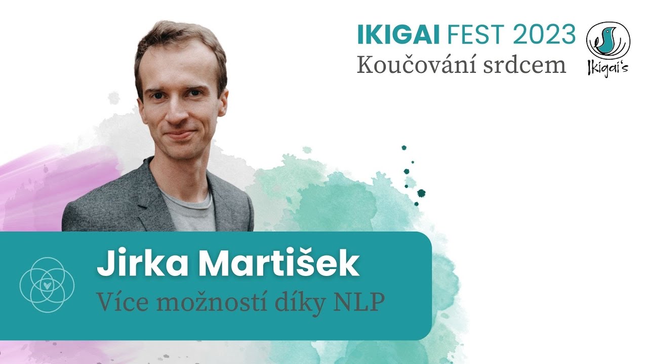 IKIGAI FEST 2023 - Více možností díky NLP s Jirkou Martiškem