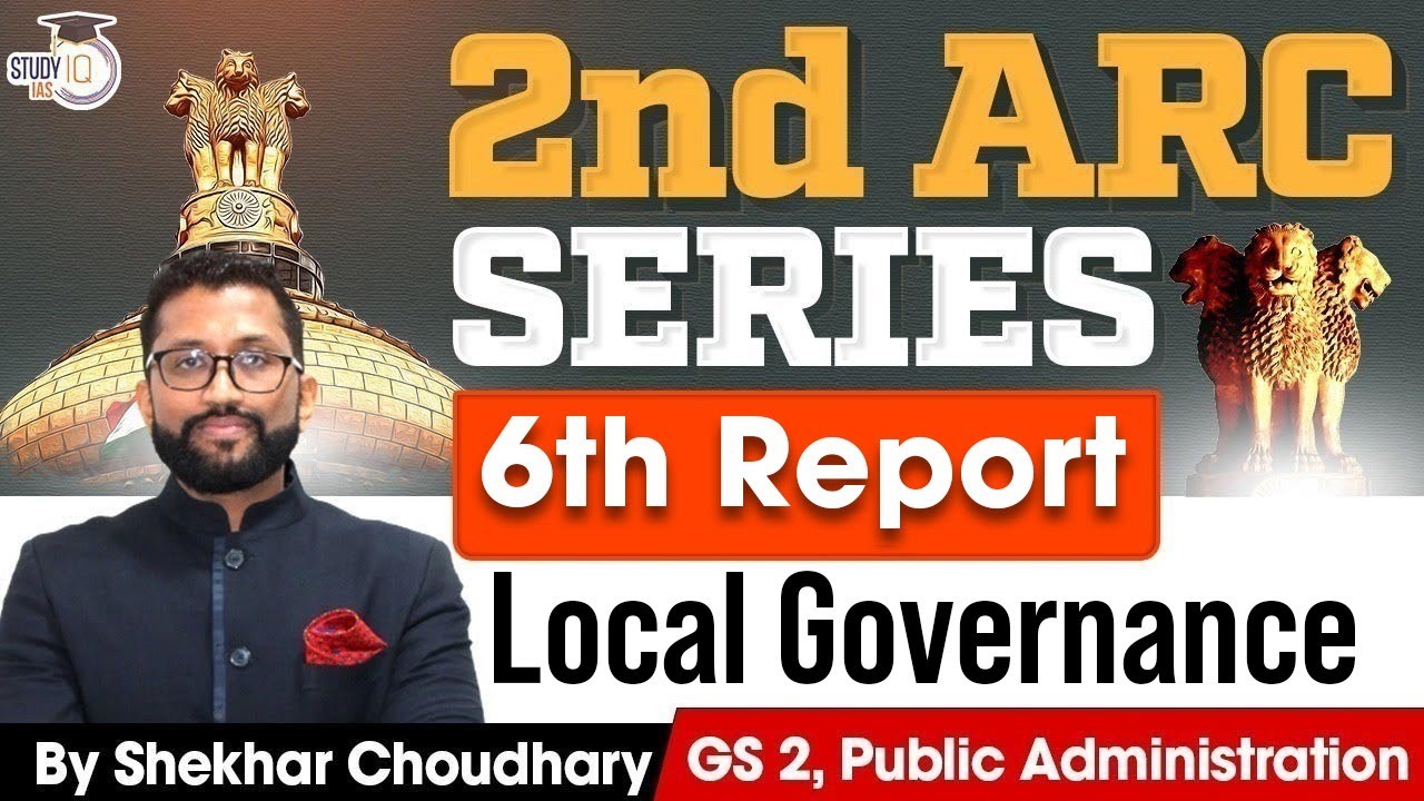 2nd ARC Reports for UPSC CSE | 6th Report | Local Governance | UPSC Mains | StudyIQ IAS