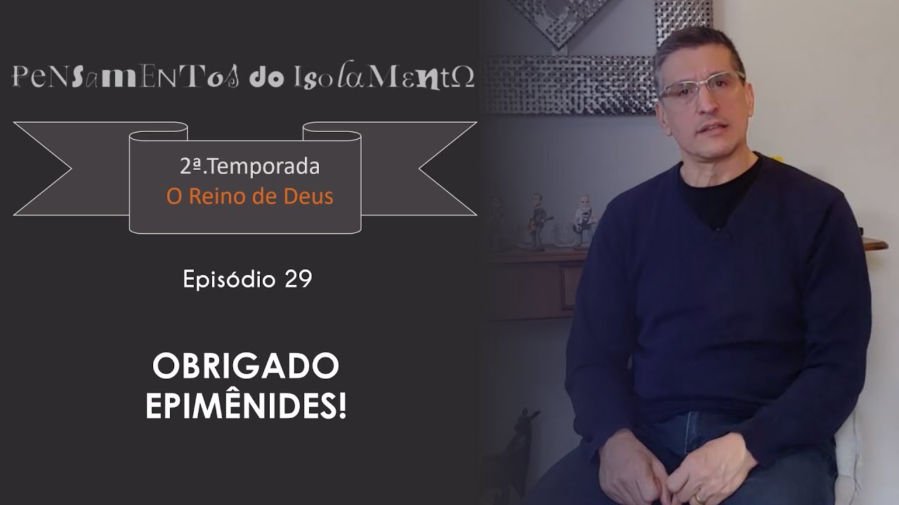 #29 - Obrigado Epimenides - Zé Bruno - Pensamentos de isolamento T2