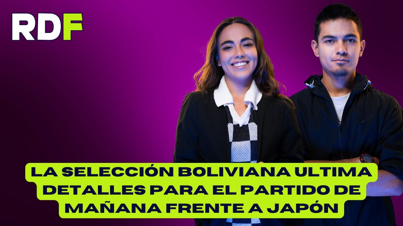 RITMO DE F&Uacute;TBOL - LA SELECCI&Oacute;N BOLIVIANA ULTIMA DETALLES PARA EL PARTIDO CONTRA JAP&Oacute;N