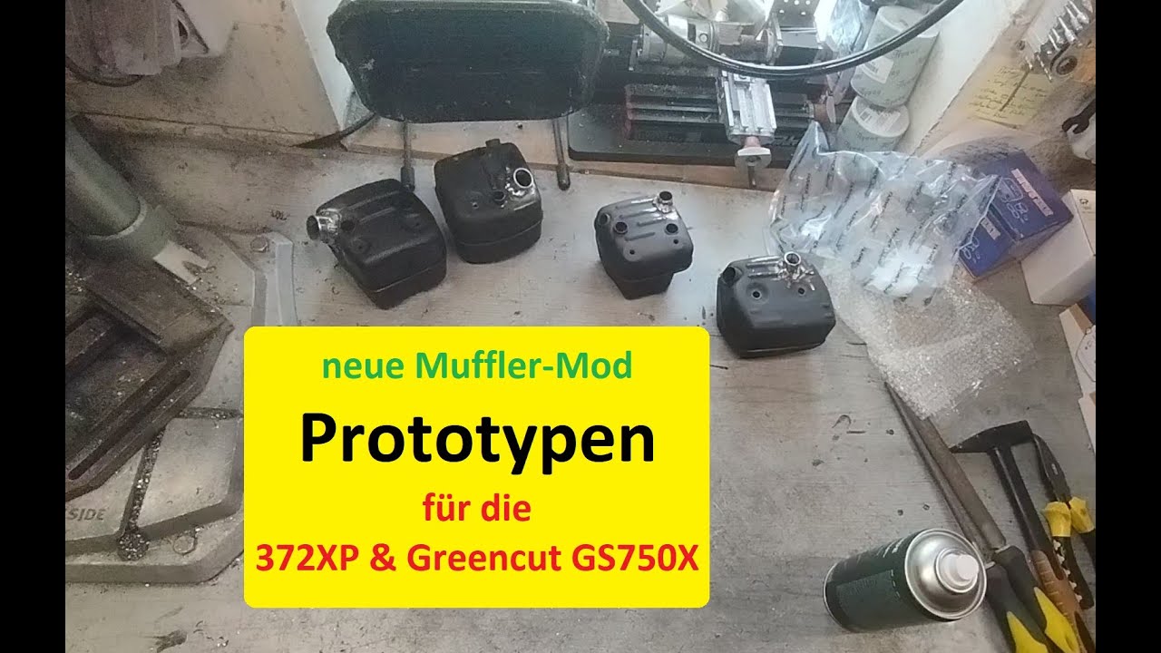 neue Muffler-Mod Prototypen für die 372XP + Greencut GS750X - Mitglieder Spezial