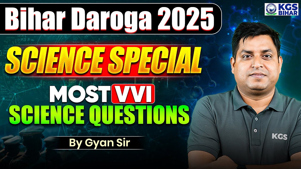Bihar Daroga 2025 Science | Bihar Daroga Science Special Most VVI Science Questions | Gyan Sir KGS