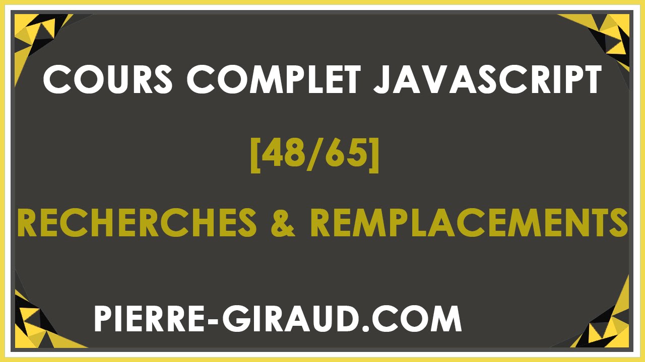 COURS COMPLET JAVASCRIPT [48/65] - Recherches et remplacements