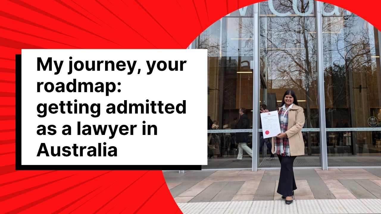 My journey, your roadmap: getting admitted as a lawyer in Australia.