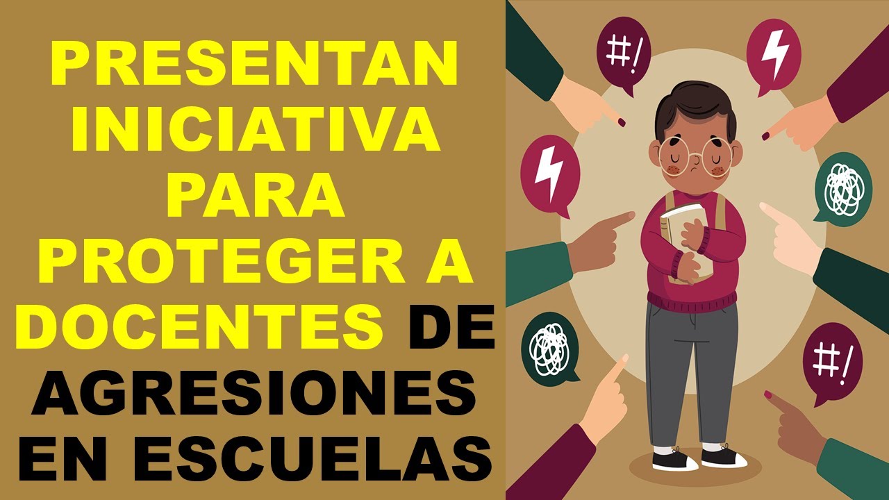 Soy Docente: PRESENTAN INICIATIVA PARA PROTEGER A DOCENTES DE AGRESIONES EN ESCUELAS