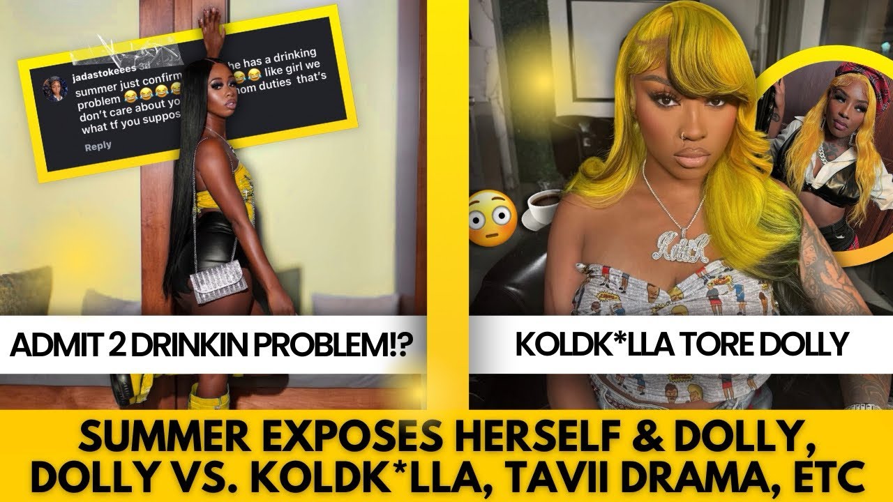 SUMMER ADMITS TO DRINKING PROBLEM!? KOLDK*LLA WHOOPS DOLLY & TROLLS HER + MORE! 
