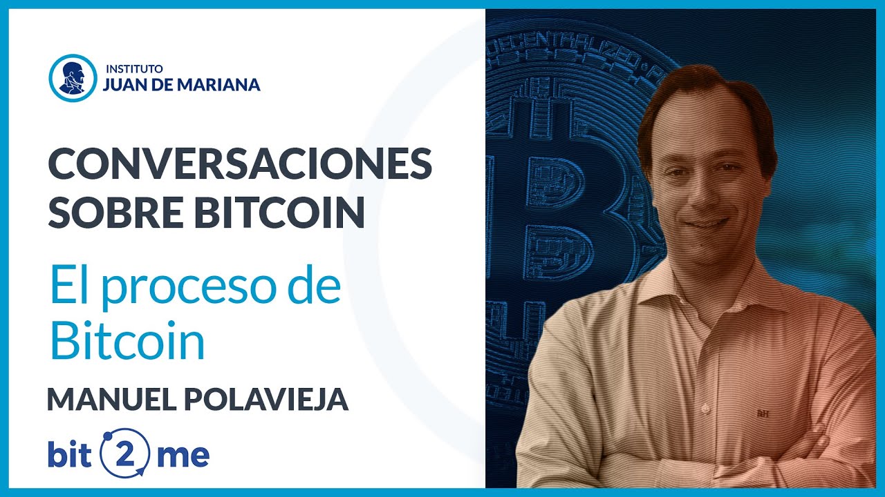 Mitos y realidades de Bitcoin #4: El proceso de Bitcoin - Manuel Polavieja