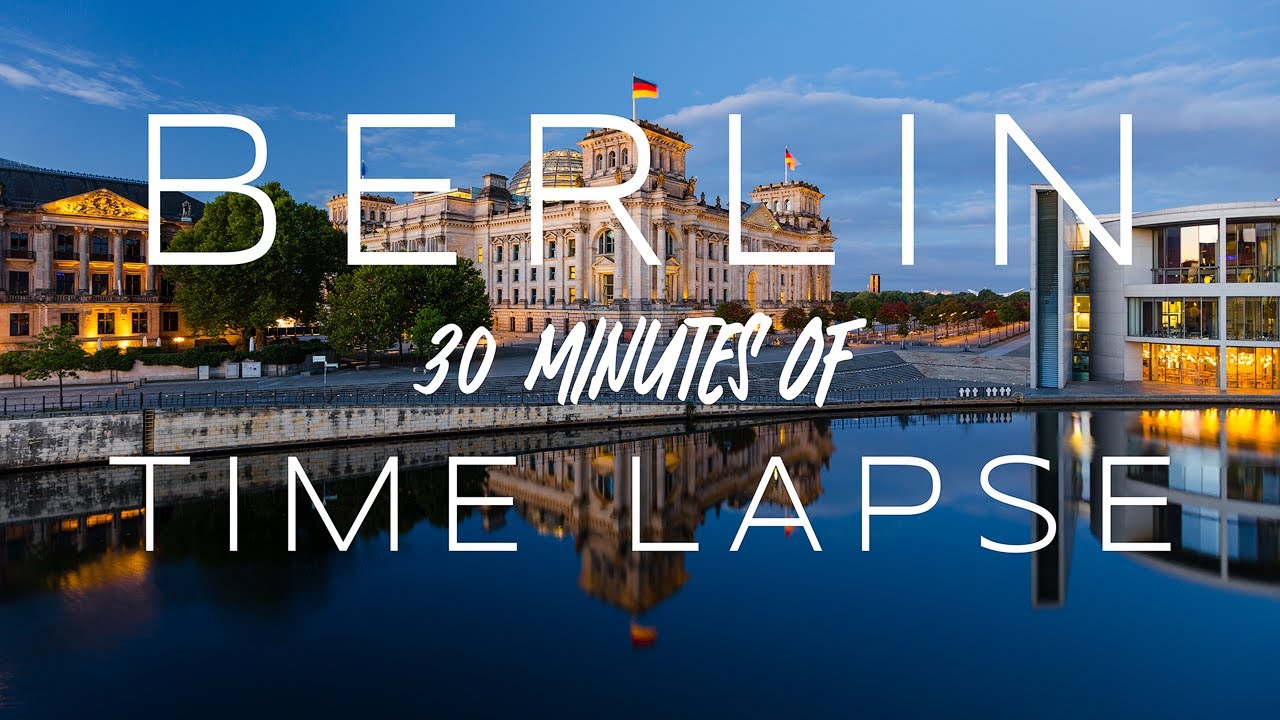 Berlin | 30 Minutes Scenic Time Lapse & Hyper Lapse Film 4K