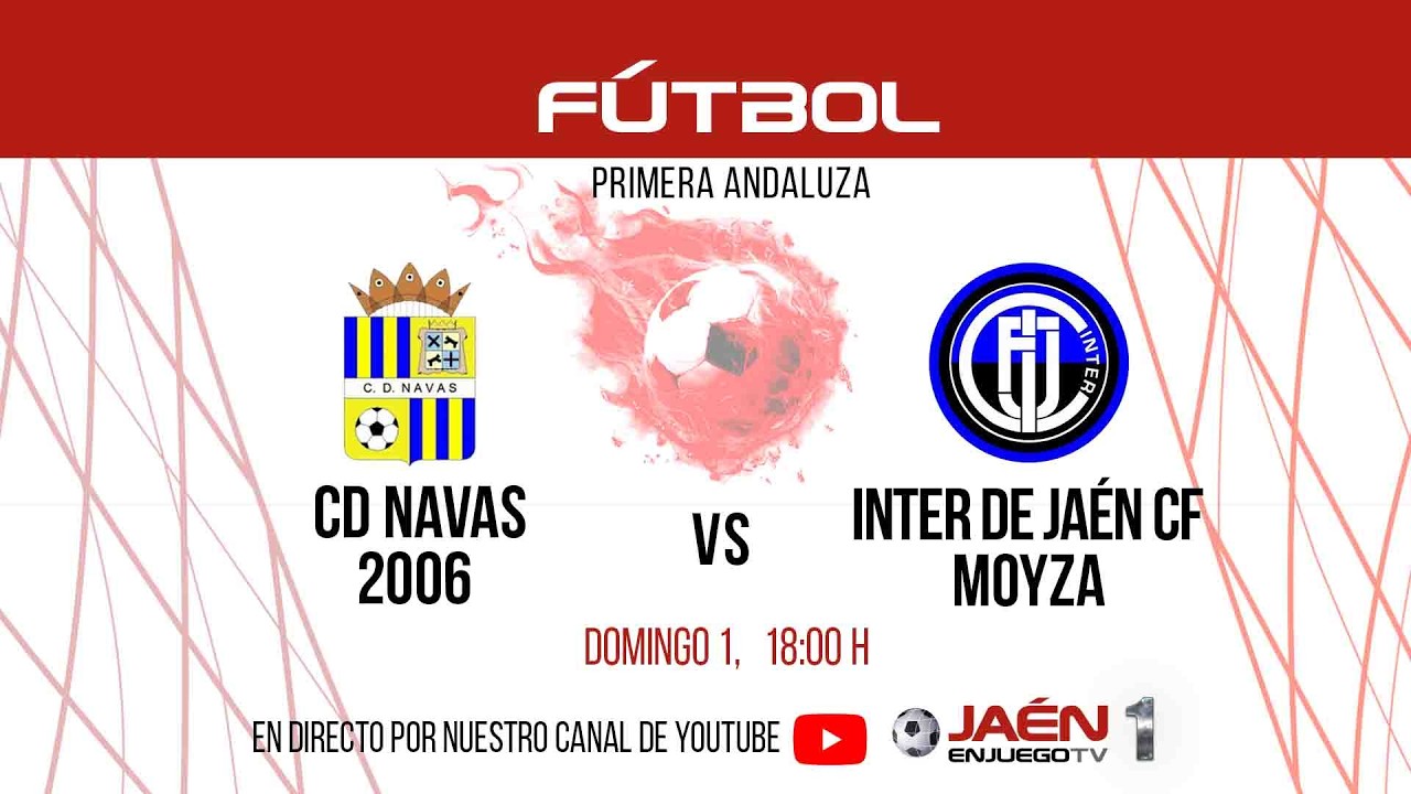📺DIRECTO TV | FÚTBOL | CD Navas 2006 - Inter de Jaén CF Moyza. Domingo 1, 18:00 h