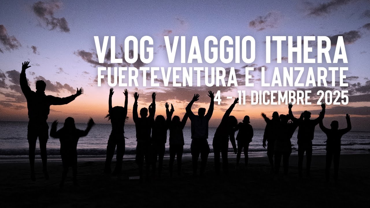 Vlog viaggio Ithera: 8 giorni tra Fuerteventura e Lanzarote, 4-11 dicembre 2025