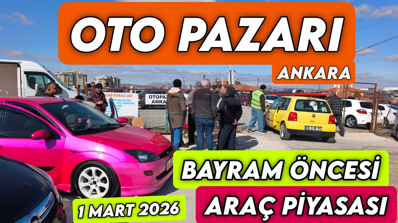 Bayram Öncesi Oto Pazarı 👉 Araç Fiyatları Düşecek Mi 👉 Oto Pazarı Ankara 👉 1 Mart 2026 