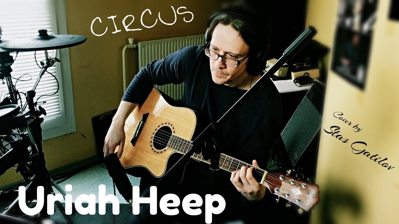 Circus (Uriah Heep cover) by Stas Gatilov