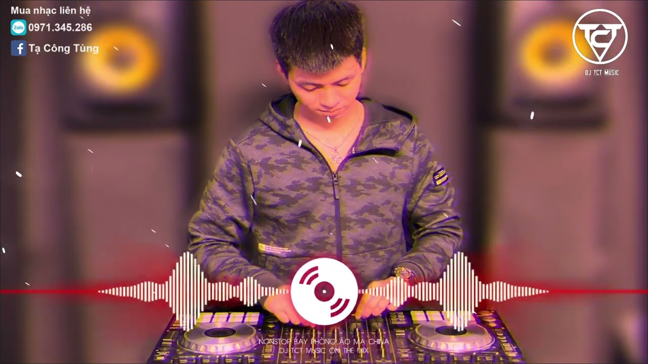 NONSTOP BAY PH&Ograve;NG ẢO MA CHINA - DJ TCT MUSIC live mix - NHẠC BAY PH&Ograve;NG TR&Ocirc;I NHẤT