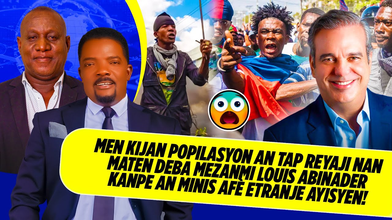 MEN KIJAN POPILASYON AN TAP REYAJI NAN MATEN DEBA MEZANMI LOUIS ABINADER KANPE AN MINIS AF&Egrave; ETRANJE