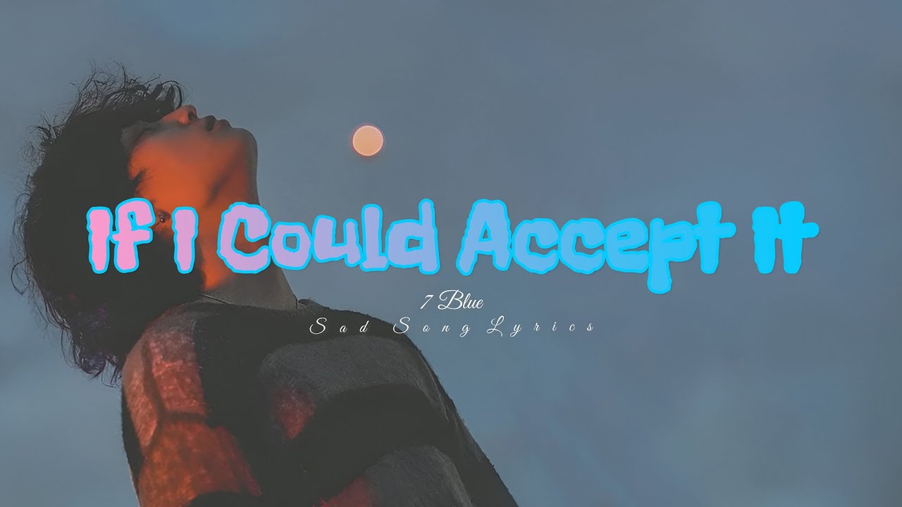 If I Could Accept It _ Lyrics