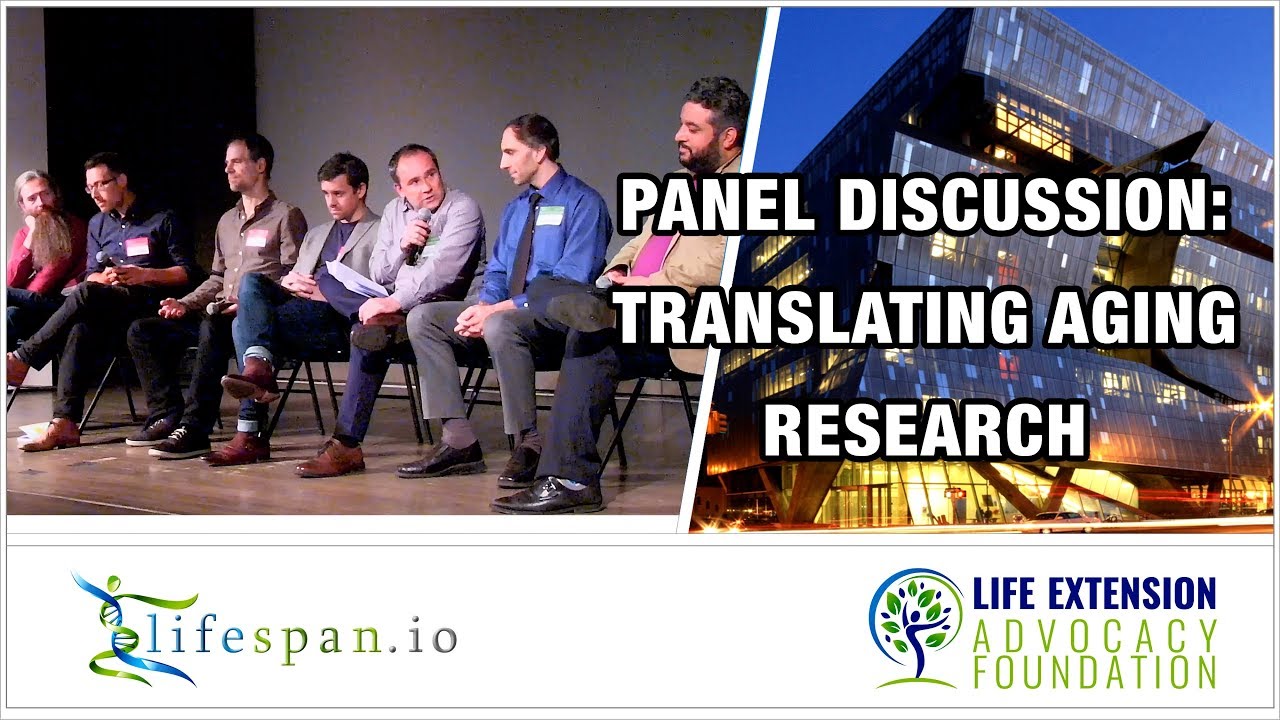 Translating Aging Research — Ending Age-Related Diseases 2018 Panel  | LEAF