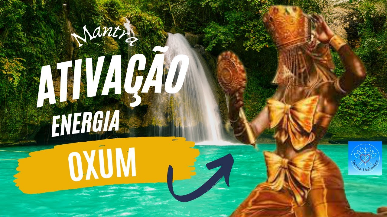 MANTRA - ENERGIA ORIXÁ OXUM - PROTEÇÃO ESPIRITUAL