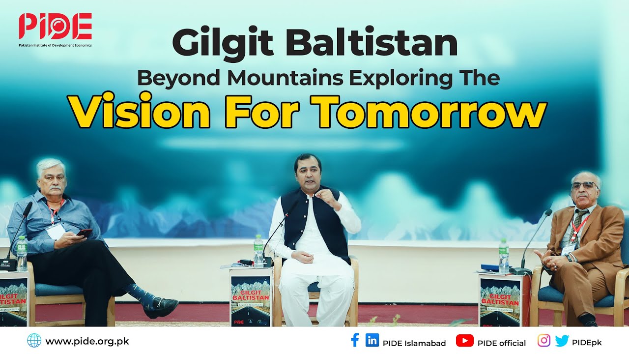 Vision for Gilgit Baltistan I Future Beyond Mountains I PIDE KIU Conference