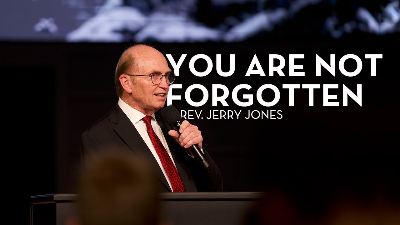 You Are Not Forgotten | Rev. Jerry Jones