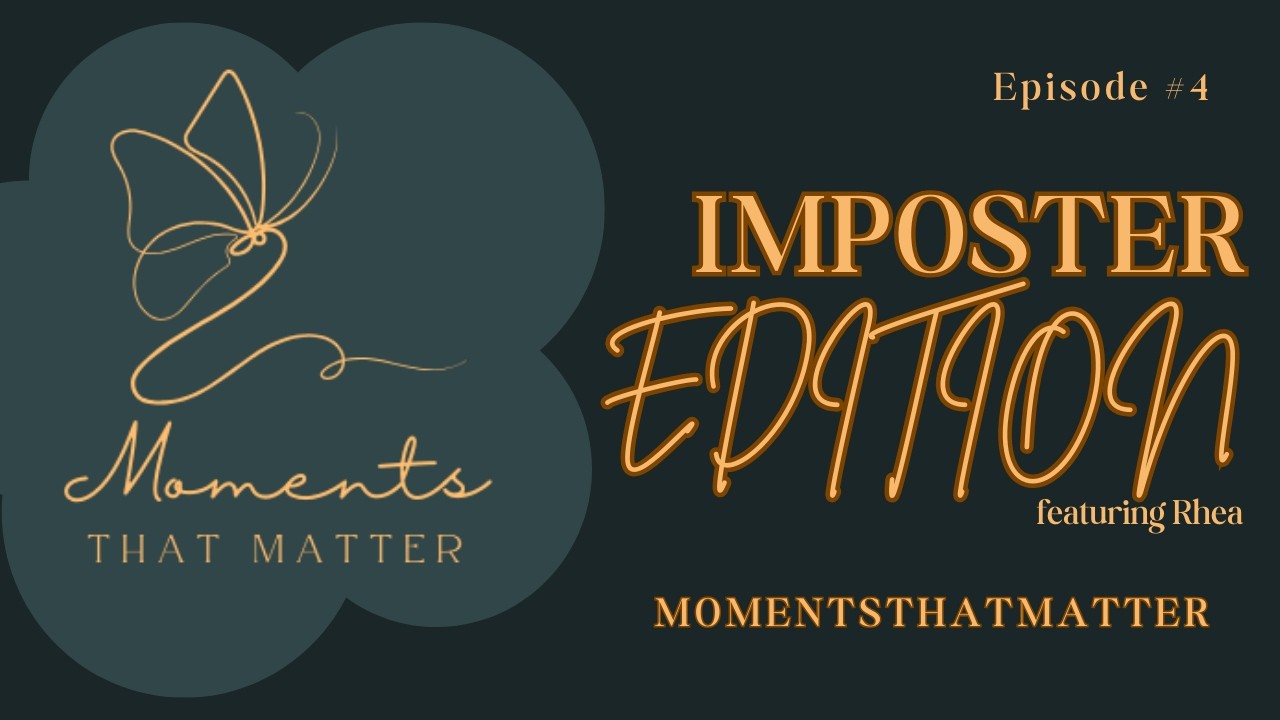 Moments That Matter IMPOSTER EDITION! (ft. Rhea) (Ep. 3) | Moments That Matter Podcast