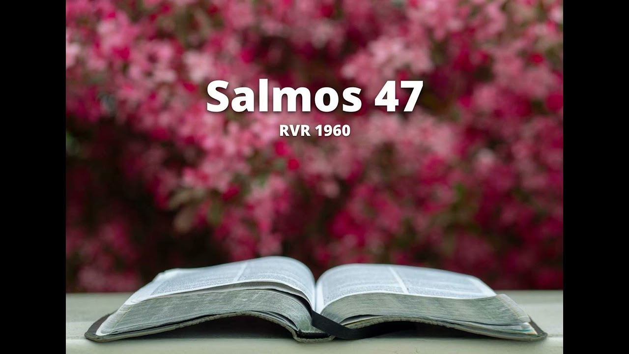 Salmos 47 - Reina Valera 1960 (Biblia en audio)