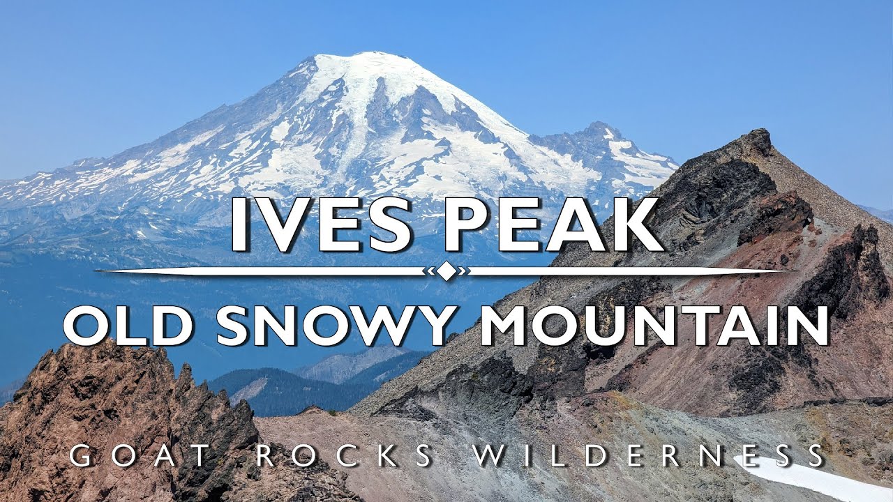 Old Snowy Mountain via Ives Peak - Washington State