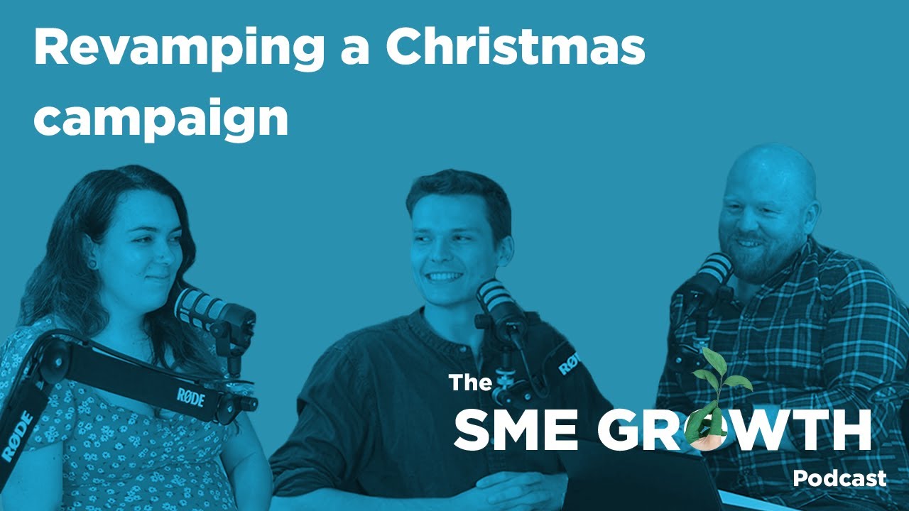 Revamping a Christmas Campaign │The SME Growth Podcast EP 01