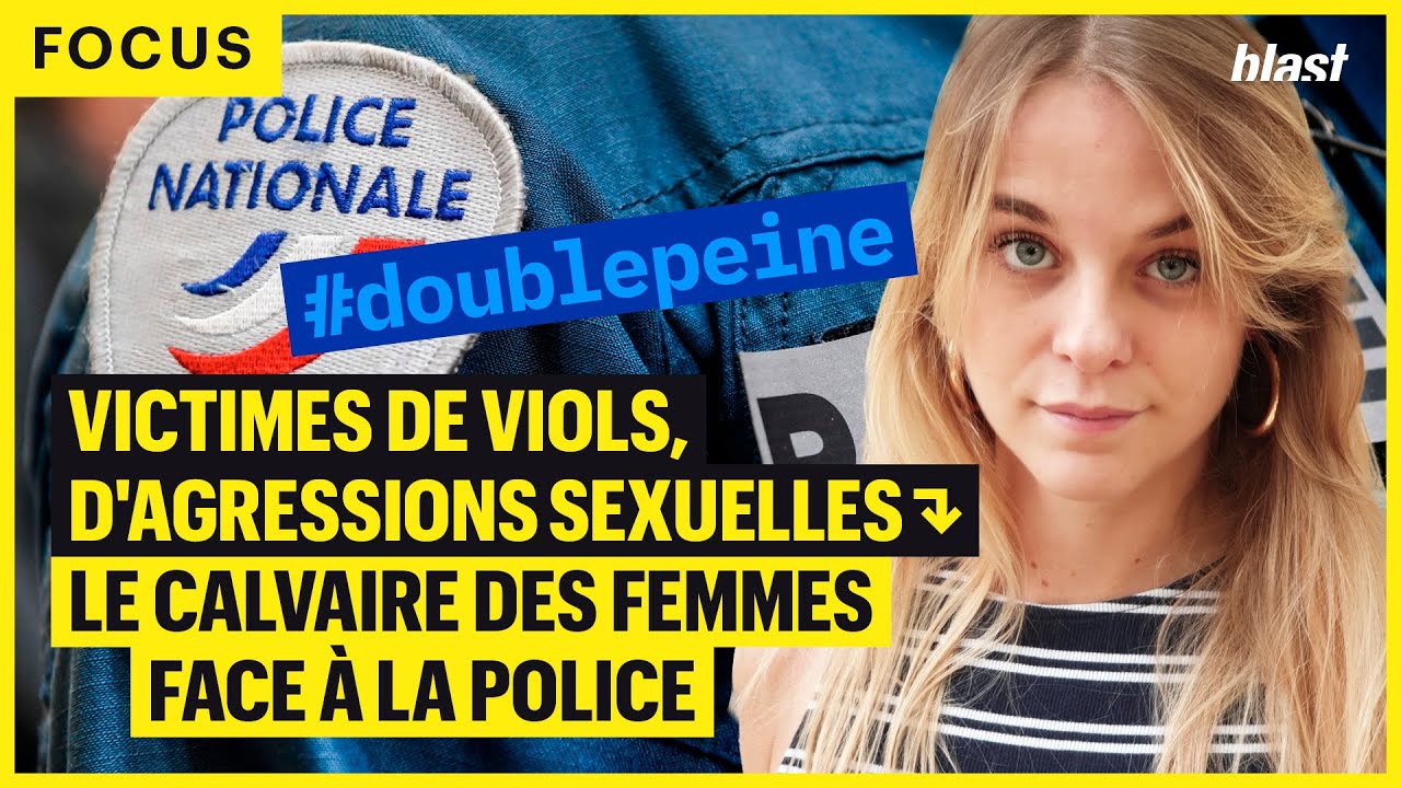 VICTIMES DE VIOLS, D'AGRESSIONS SEXUELLES : LE CALVAIRE DES FEMMES FACE À LA POLICE