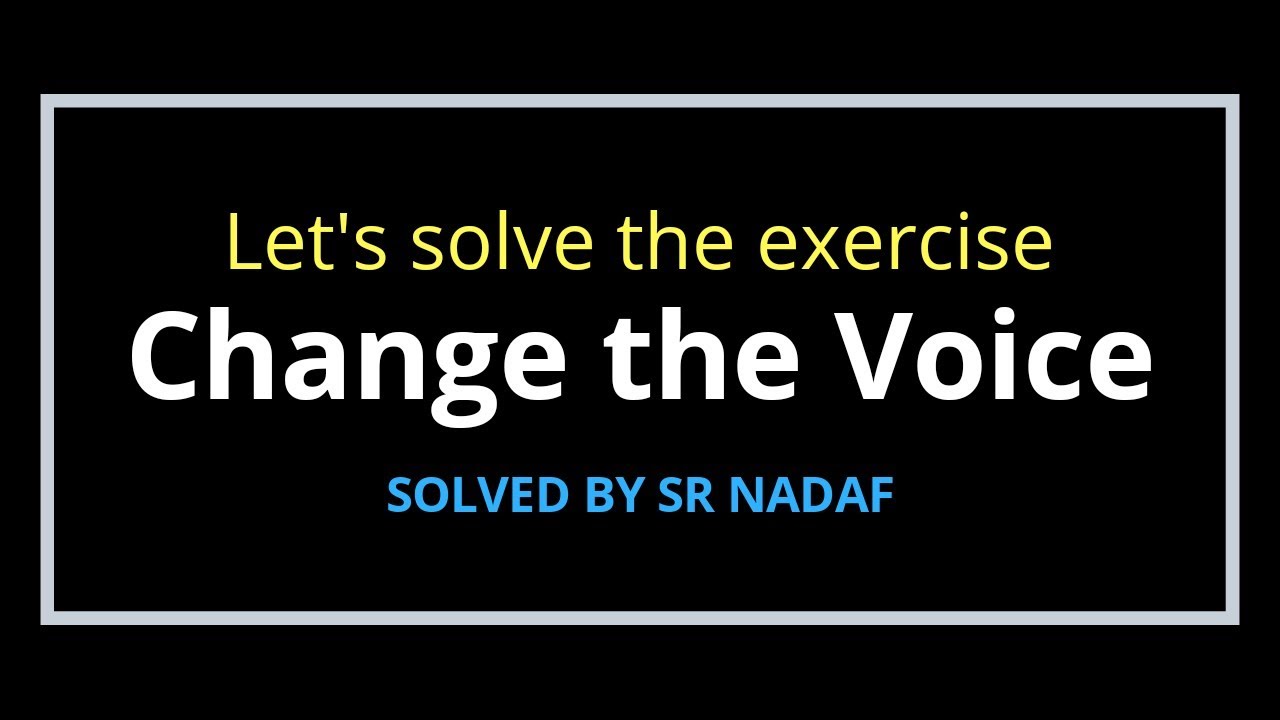 #SRNADAF Change the voice Exercise from English Workbook 22101