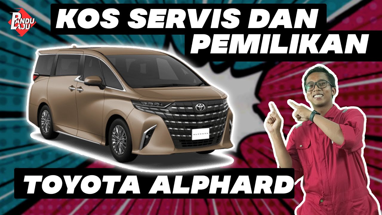 TOYOTA ALPHARD 2024 | Berapa Harga Bulanan & Kos Servis?