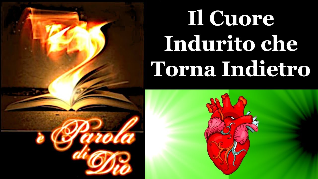 IL CUORE INDURITO CHE TORNA INDIETRO.