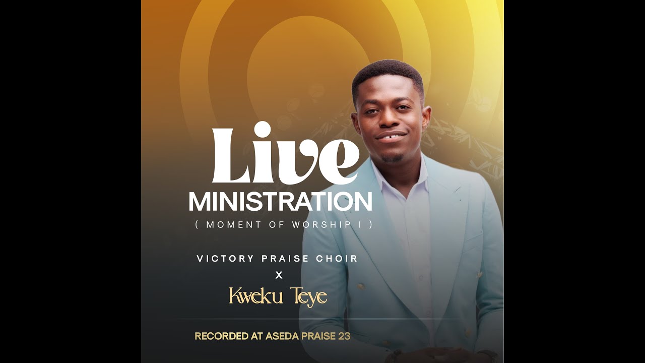 MOMENT OF WORSHIP I - Victory Praise Choir ft Kweku Teye